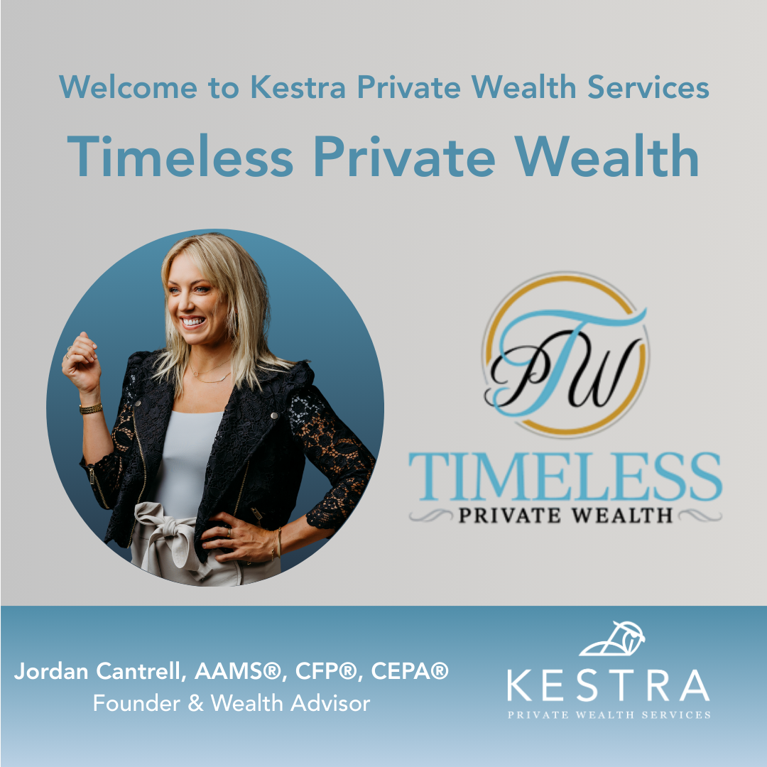 A graphic announcing that Jordan Cantrell and her firm, Timeless Private Wealth, have joined Kestra Private Wealth Services. The graphic contains Jordan's headshot and the Timeless Private Wealth logo.