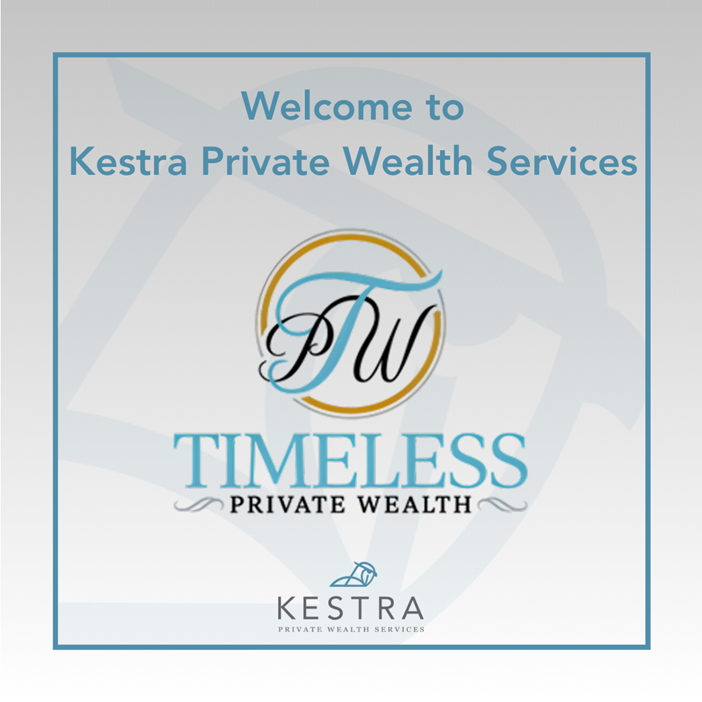 a graphic welcoming timeless private wealth to kestra private weath services. Graphic contains the logos for Timeless Private Wealth and Kestra Private Wealth Services