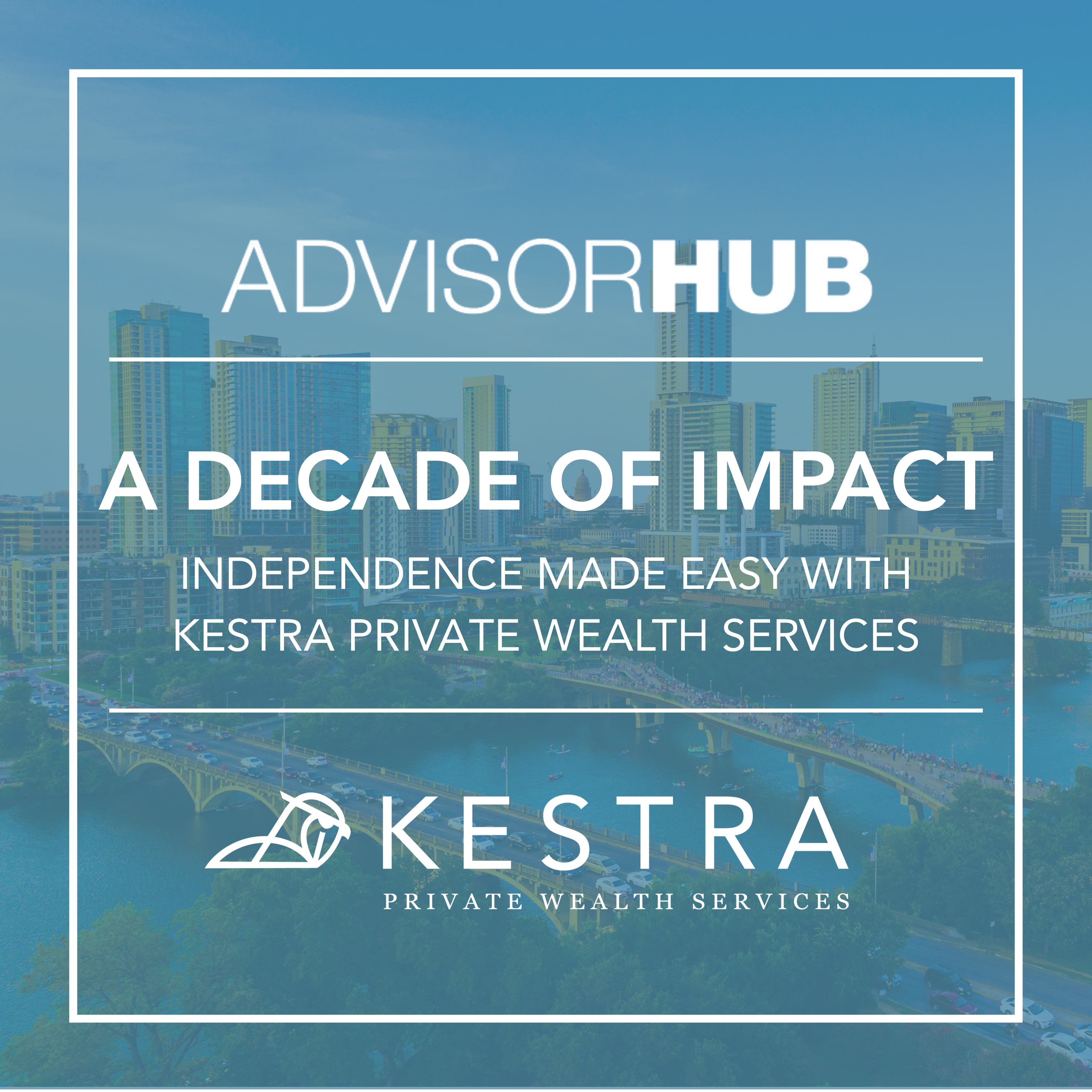 A graphic that says "A decade of impact" with the Kestra Financial and AdvisorHub logos.